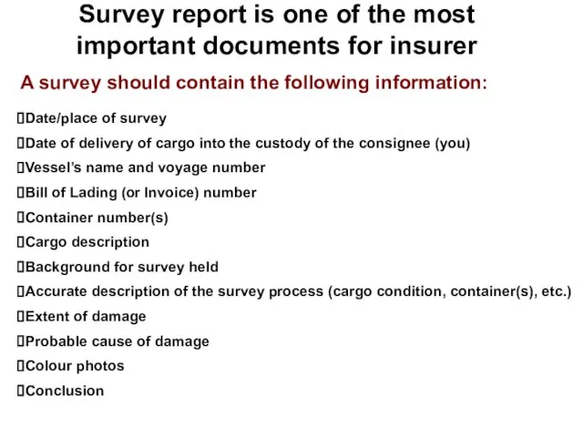 Survey report is one of the most important documents for insurer A