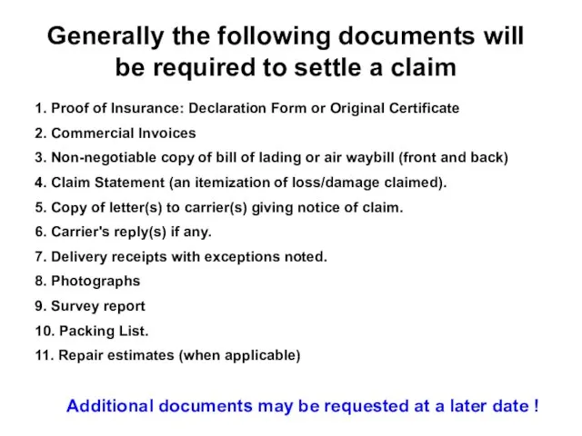 Generally the following documents will be required to settle a claim 1.