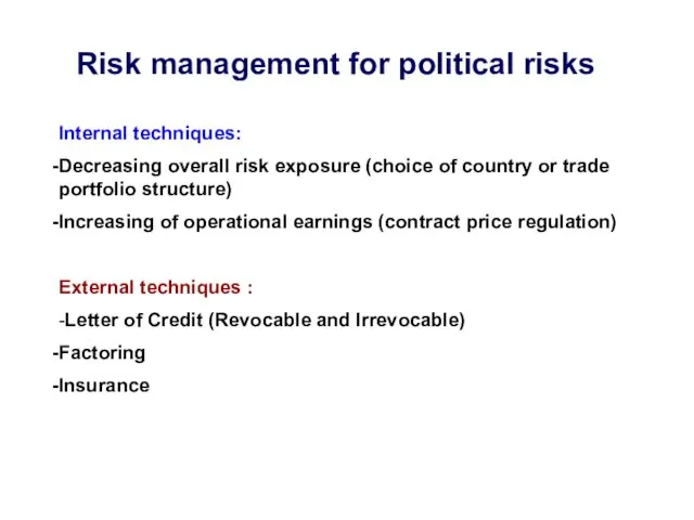 Risk management for political risks Internal techniques: Decreasing overall risk exposure (choice