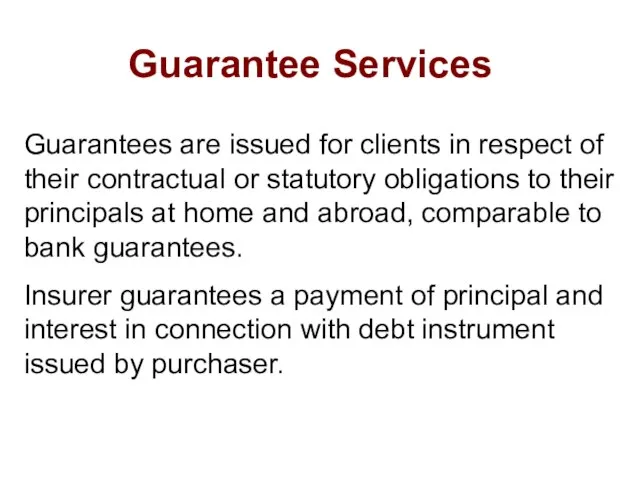 Guarantee Services Guarantees are issued for clients in respect of their contractual