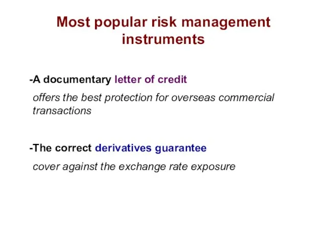 Most popular risk management instruments A documentary letter of credit offers the