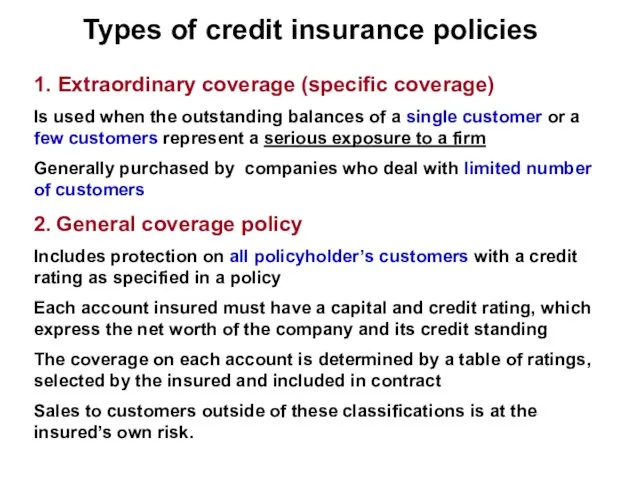 Types of credit insurance policies 1. Extraordinary coverage (specific coverage) Is used