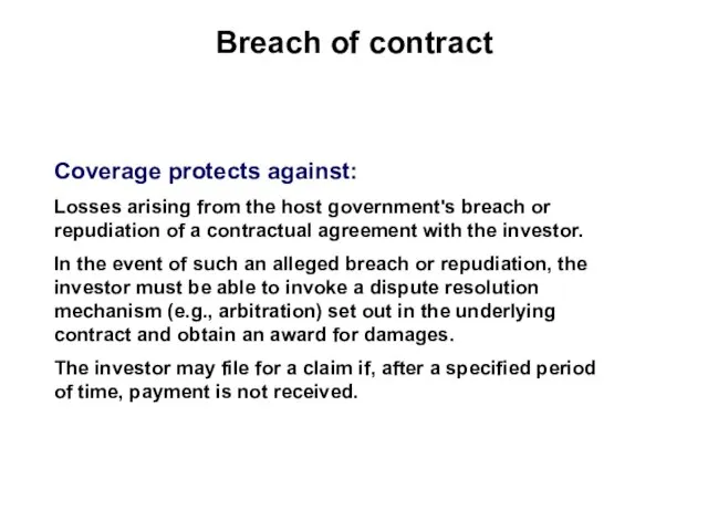 Breach of contract Coverage protects against: Losses arising from the host government's