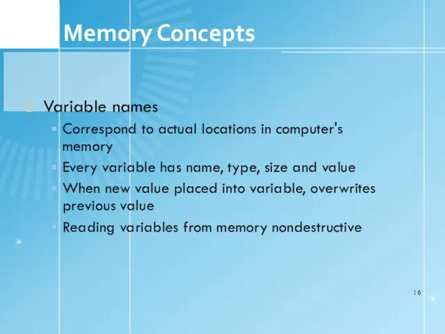 1.5 Memory Concepts Variable names Correspond to actual locations in computer's memory