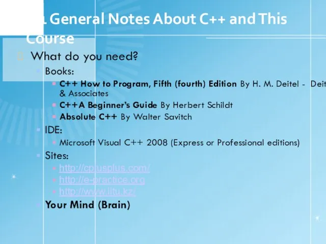 1.1 General Notes About C++ and This Course What do you need?