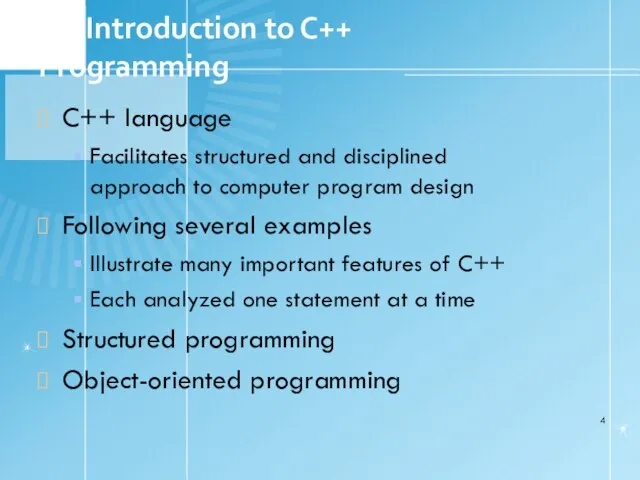 1.2 Introduction to C++ Programming C++ language Facilitates structured and disciplined approach