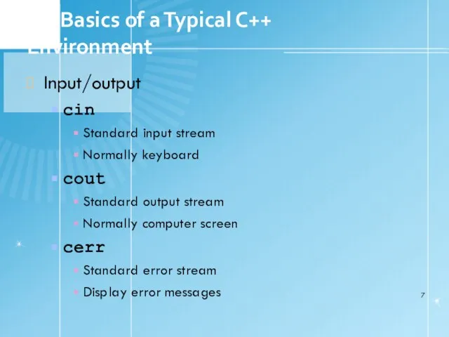 1.3 Basics of a Typical C++ Environment Input/output cin Standard input stream