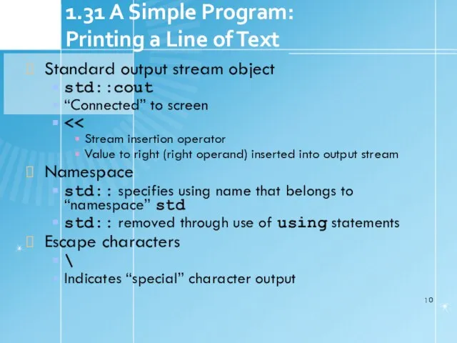 1.31 A Simple Program: Printing a Line of Text Standard output stream