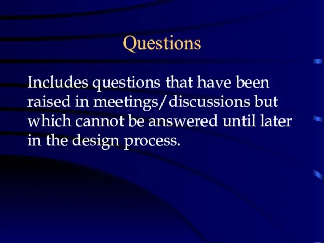 Questions Includes questions that have been raised in meetings/discussions but which cannot