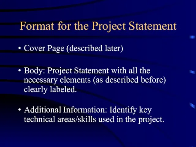 Format for the Project Statement Cover Page (described later) Body: Project Statement