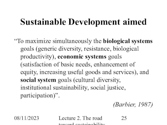 08/11/2023 Lecture 2. The road toward sustainability Sustainable Development aimed “To maximize