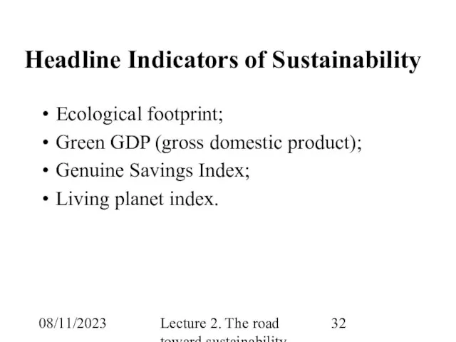 08/11/2023 Lecture 2. The road toward sustainability Headline Indicators of Sustainability Ecological