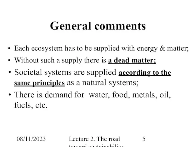 08/11/2023 Lecture 2. The road toward sustainability General comments Each ecosystem has