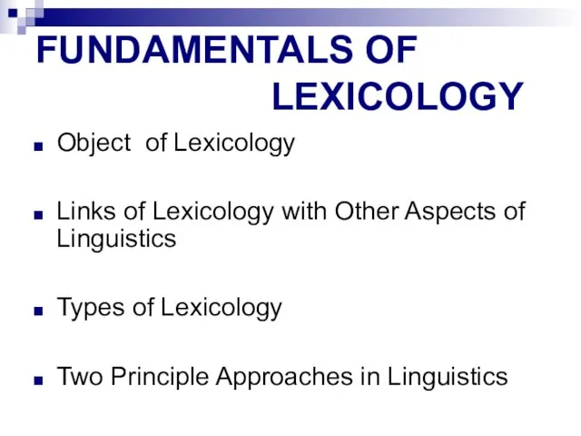 FUNDAMENTALS OF LEXICOLOGY Object of Lexicology Links of Lexicology with Other Aspects