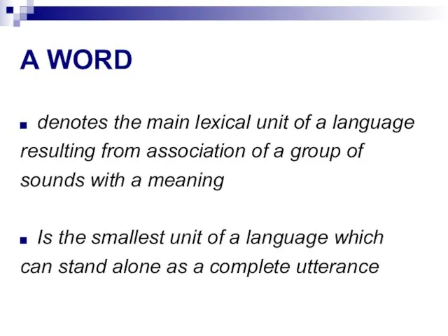 A WORD denotes the main lexical unit of a language resulting from