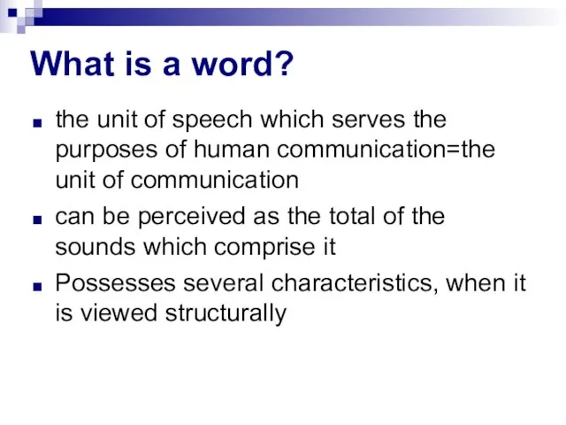 What is a word? the unit of speech which serves the purposes