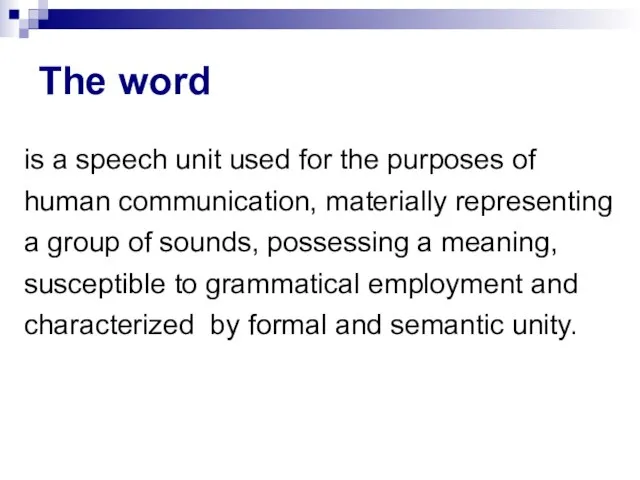 The word is a speech unit used for the purposes of human