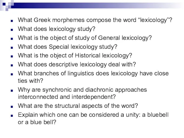 What Greek morphemes compose the word “lexicology”? What does lexicology study? What