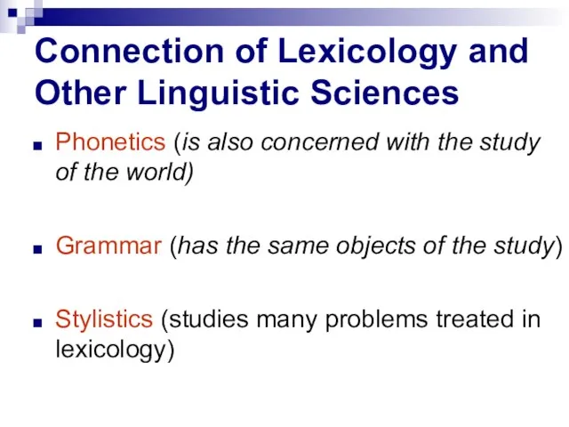 Connection of Lexicology and Other Linguistic Sciences Phonetics (is also concerned with