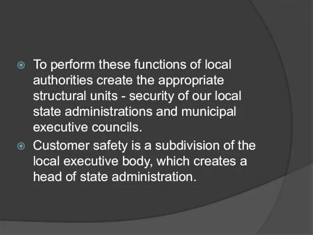 To perform these functions of local authorities create the appropriate structural units