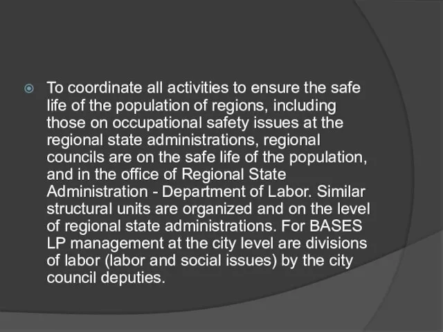 To coordinate all activities to ensure the safe life of the population