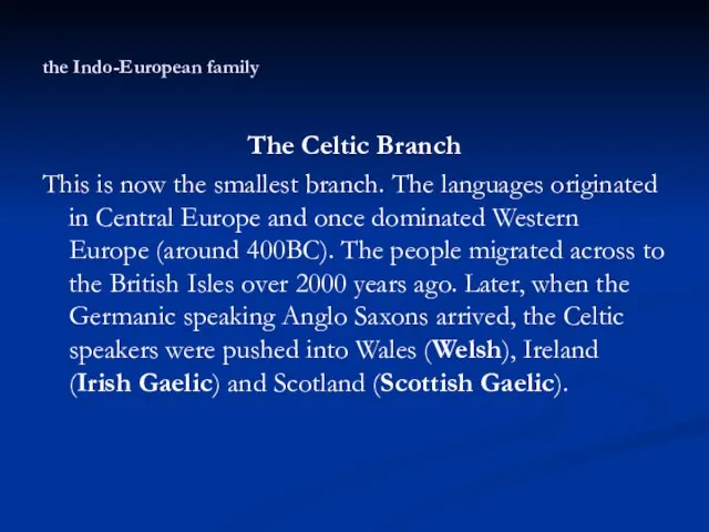 the Indo-European family The Celtic Branch This is now the smallest branch.