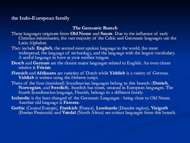 the Indo-European family The Germanic Branch These languages originate from Old Norse