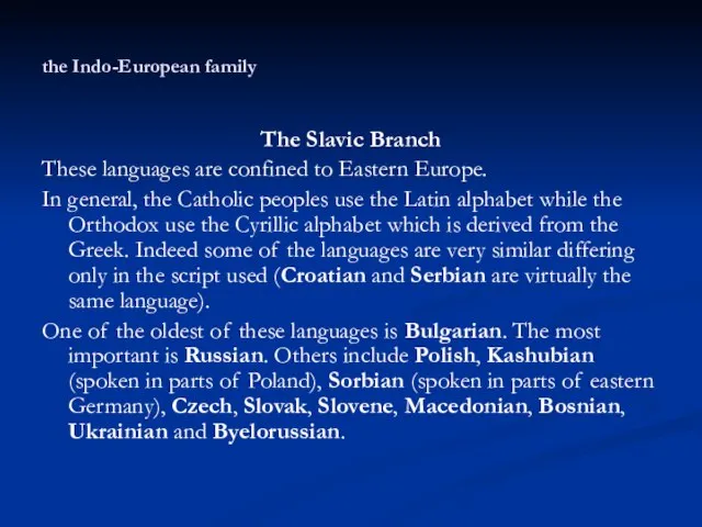 the Indo-European family The Slavic Branch These languages are confined to Eastern