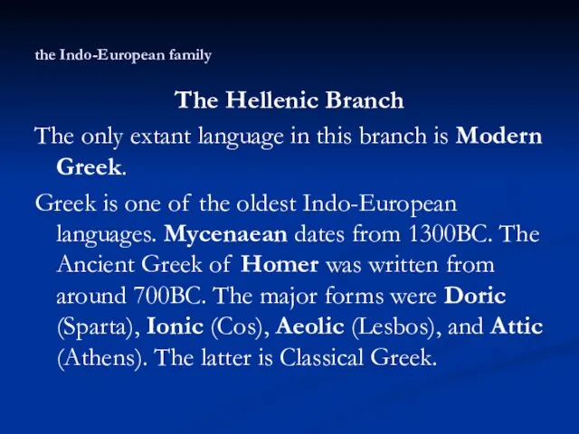 the Indo-European family The Hellenic Branch The only extant language in this