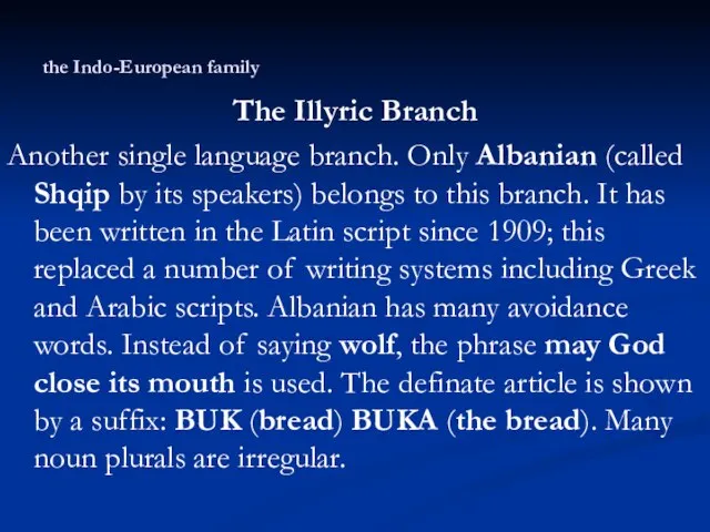 the Indo-European family The Illyric Branch Another single language branch. Only Albanian