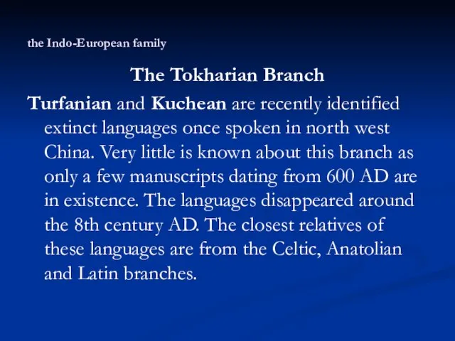 the Indo-European family The Tokharian Branch Turfanian and Kuchean are recently identified