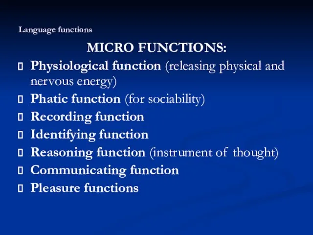 Language functions MICRO FUNCTIONS: Physiological function (releasing physical and nervous energy) Phatic