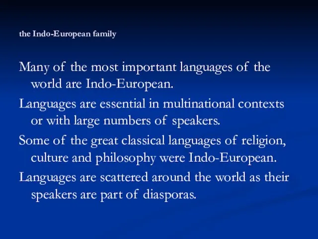 the Indo-European family Many of the most important languages of the world