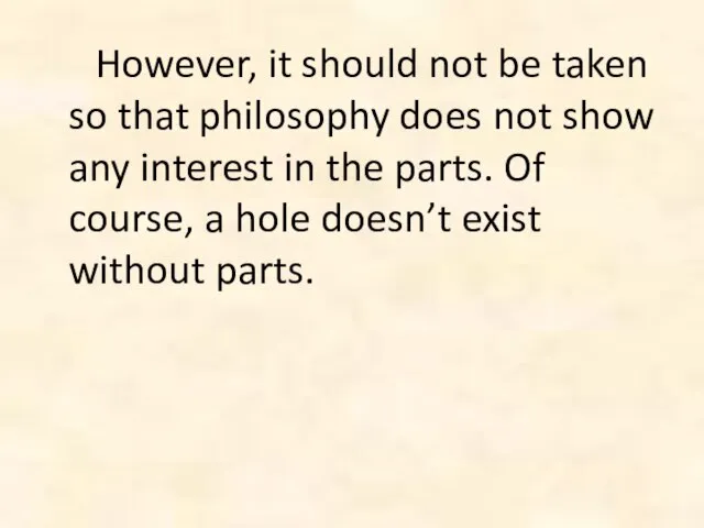 However, it should not be taken so that philosophy does not show