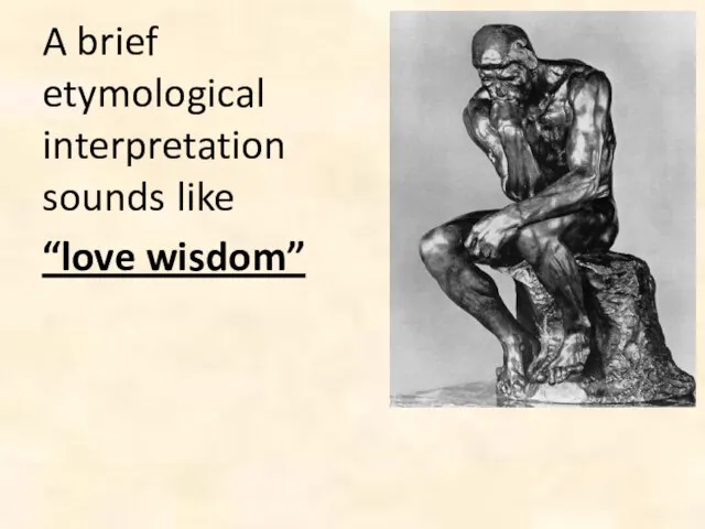 A brief etymological interpretation sounds like “love wisdom”