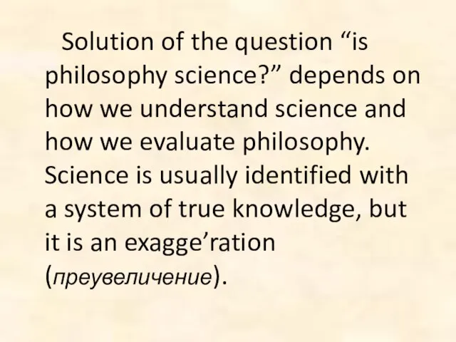 Solution of the question “is philosophy science?” depends on how we understand