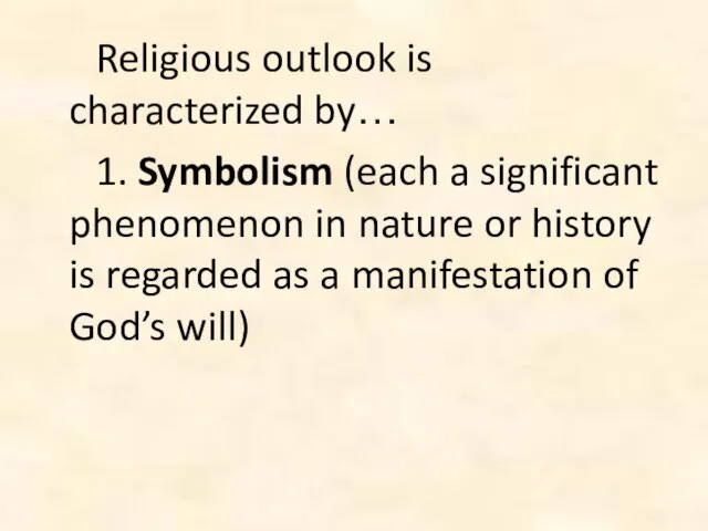 Religious outlook is characterized by… 1. Symbolism (each a significant phenomenon in