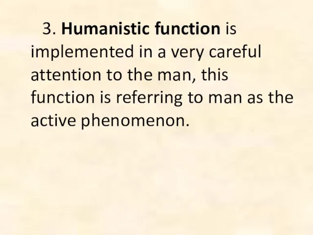 3. Humanistic function is implemented in a very careful attention to the