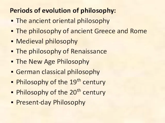 Periods of evolution of philosophy: The ancient oriental philosophy The philosophy of