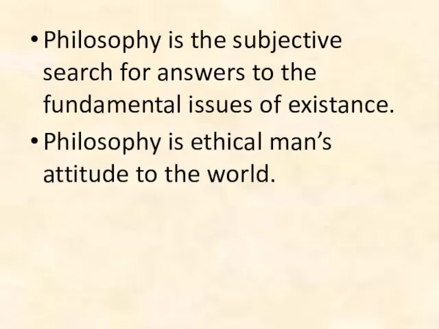Philosophy is the subjective search for answers to the fundamental issues of