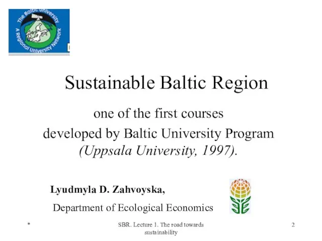 * SBR. Lecture 1. The road towards sustainability Sustainable Baltic Region one