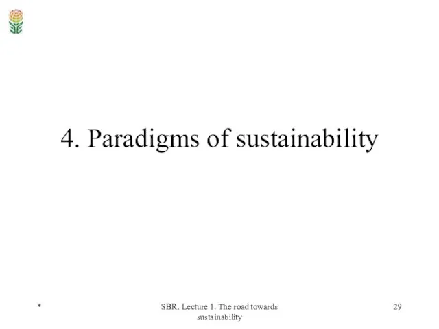 * SBR. Lecture 1. The road towards sustainability 4. Paradigms of sustainability