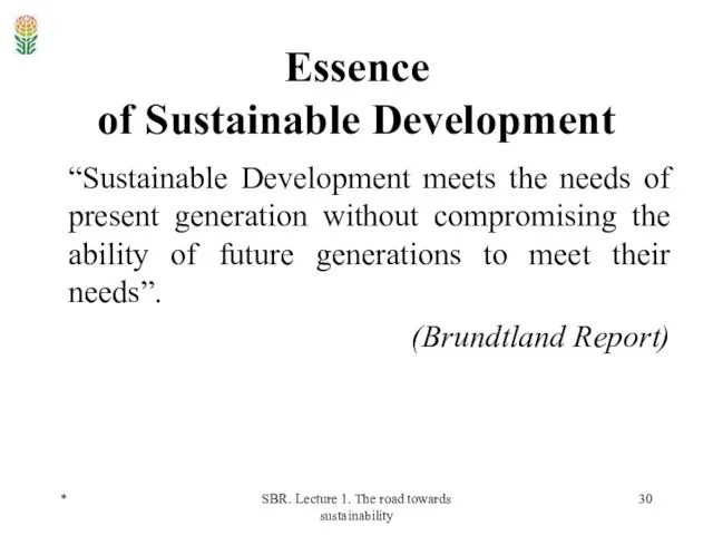 * SBR. Lecture 1. The road towards sustainability Essence of Sustainable Development