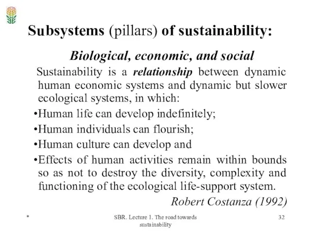 * SBR. Lecture 1. The road towards sustainability Subsystems (pillars) of sustainability: