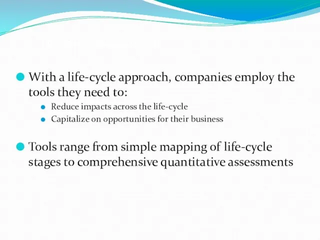 A life-cycle approach With a life-cycle approach, companies employ the tools they