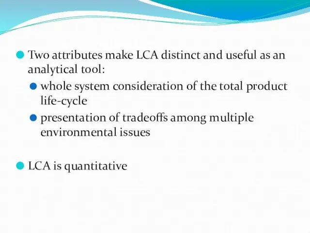 Life-cycle assessment Two attributes make LCA distinct and useful as an analytical