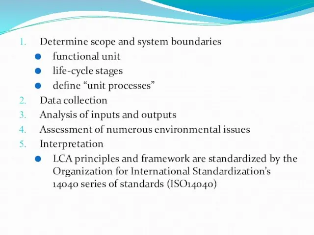 How to do LCA Determine scope and system boundaries functional unit life-cycle