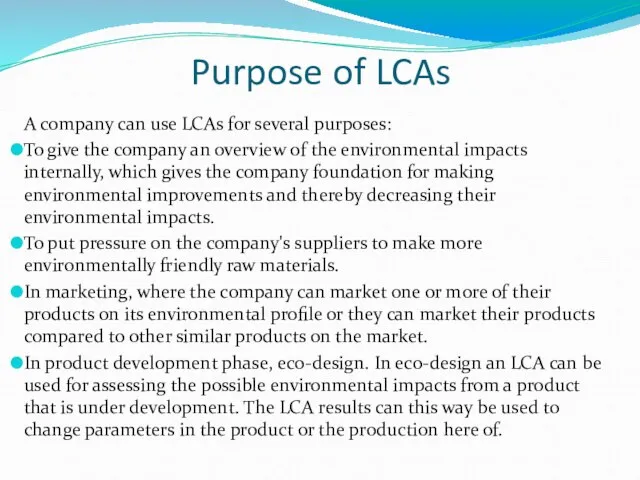 Purpose of LCAs A company can use LCAs for several purposes: To