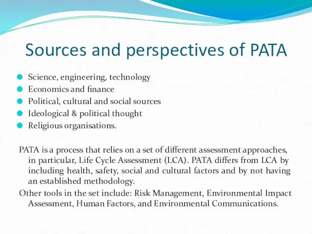 Sources and perspectives of PATA Science, engineering, technology Economics and finance Political,