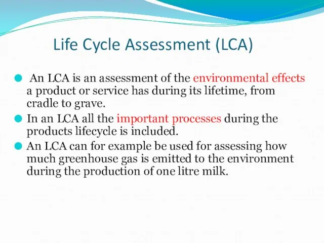 Life Cycle Assessment (LCA) An LCA is an assessment of the environmental
